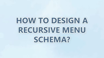 How to design a recursive menu schema? (2 SOLUTIONS!!)