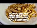 How to Stir Fry Pork Belly with Shiimeiji Mushrooms and Belimbing