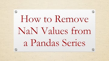 How to Remove NaN Values from a Pandas Series