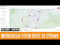 Menggunakan Fitur Rute di Strava Premium | Cara Cara | Mau Gowes - Menggunakan Fitur Rute di Strava Premium | Cara Cara | Mau Gowes