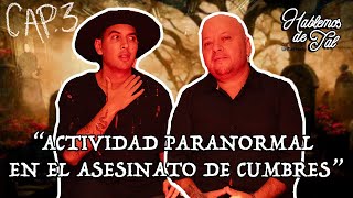 Especial de HALLOWEEN - Cap.3 - "ACTIVIDAD PARANORMAL EN EL ASESINATO DE CUMBRES"