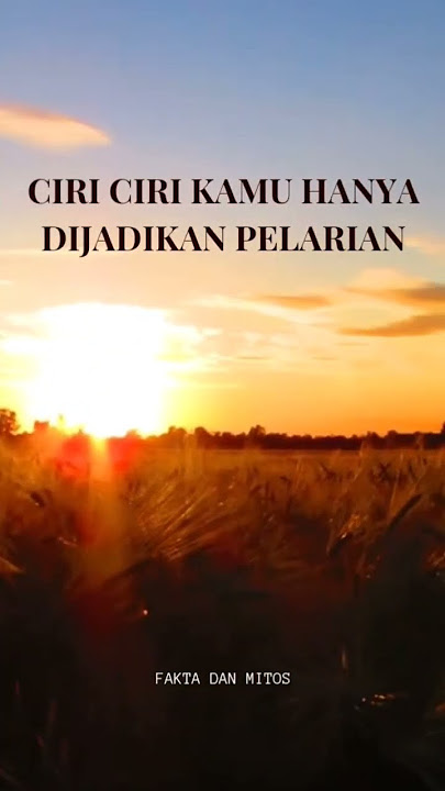 ciri-ciri kamu hanya dijadikan pelarian