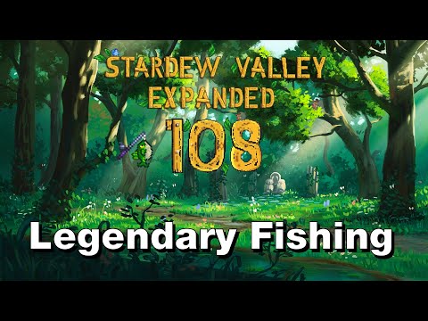 Stardew Valley Expanded ⏐ Ep. 108 ⏐ Legendary Fishing 