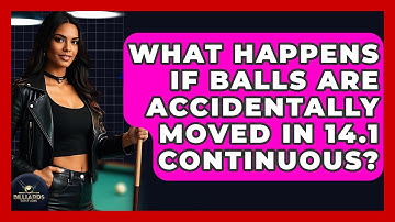 What Happens If Balls Are Accidentally Moved In 14.1 Continuous? - Billiards Hustlers