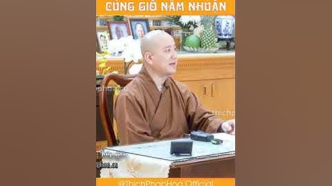 Năm Nhuận Thì Tính Giáp Năm Và Cúng Giỗ Như Thế Nào phatgiao thichphaphoa vandapthichphaphoa phapth