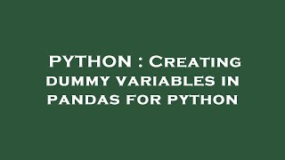 PYTHON : Creating dummy variables in pandas for python