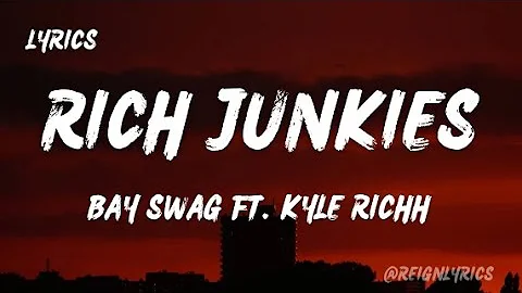 Bay Swag & Kyle Richh - Rich Junkies (Lyrics)