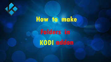 How to make Folders in KODI addon