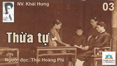 THỪA TỰ. Tập 03. Tác giả: NV. Khái Hưng. Người đọc: Thái Hoàng Phi