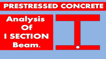 Analysis of Prestressed Concrete I - Section Beam || Stress Concept || Detailed Explanation ||