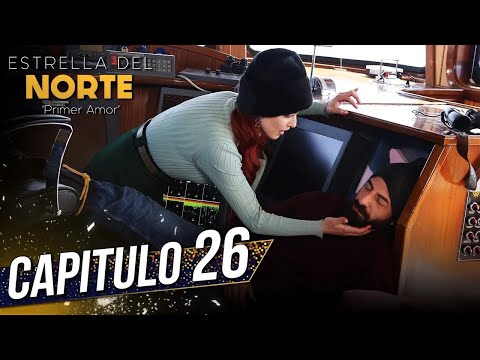 Estrella Del Norte Primer Amor | Capitulo 26 | Kuzey Yıldızı İlk Aşk (SUBTITULO ESPAÑOL)