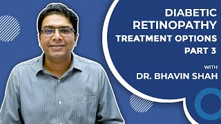 Diabetic Retinopathy Treatment Options | Dr. Bhavin Shah | Eyelogues