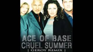 Ace Of Base - Cruel Summer Geroy Remix