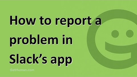 How to report a problem in Slack