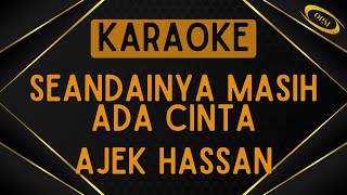 Ajek Hassan - Seandainya Masih Ada Cinta (Dayang Nurfaizah) [Akustik Karaoke]