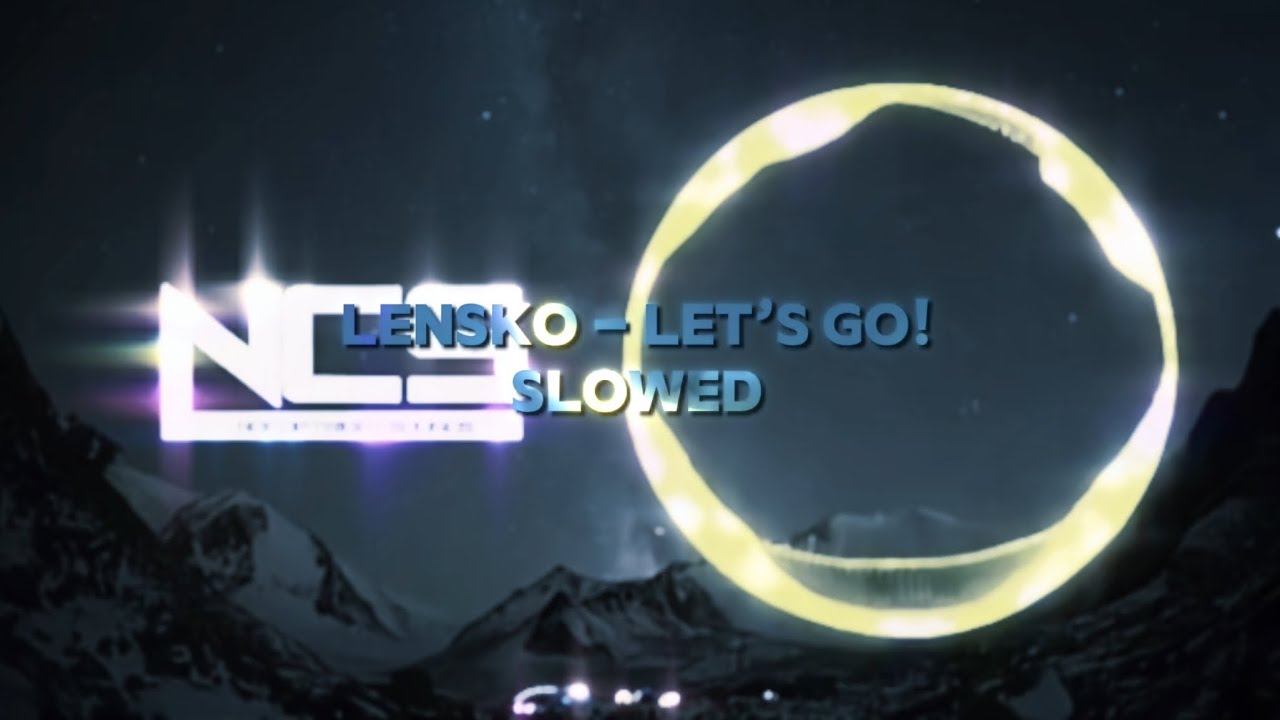 Nostalgic NCS 🤩 | Lensko - Let’s Go (SLOWED TO PERFECTION)