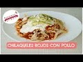 CHILAQUILES ROJOS CON POLLO A MI ESTILO🍰LOS SECRETOS DE MI COCINA🍰