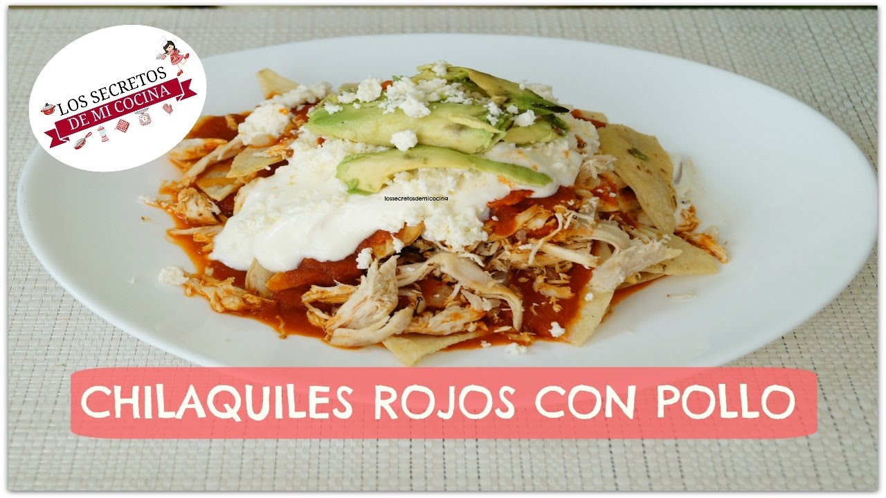 CHILAQUILES ROJOS CON POLLO A MI ESTILO?LOS SECRETOS DE MI COCINA? -  YouTube