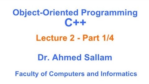 Object-Oriented Programming with C++ - Lecture 2 Part 1/4