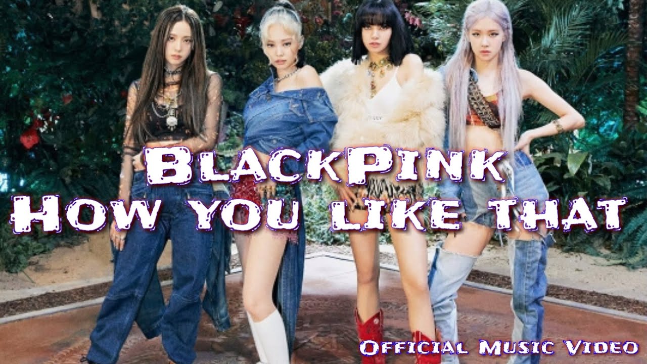 Blackpink How you like that ( Official Music Video) - YouTube