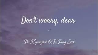 Don't Worry, My Dear ~ Do Kyungsoo & Jo Jung Suk (Romanization Lyrics w/ English Translation)