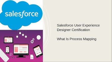 Salesforce User Experience Designer Certification What Is Process Mapping