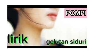 Download Lagu gelutan siduri (lirik) pompi MP3