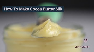 How To Make Cocoa Butter Silk Class