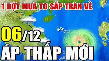 Tin bão Mới Nhất | Dự báo thời tiết hôm nay ngày mai 6/12 | dự báo thời tiết 3 ngày tới #thoitiet