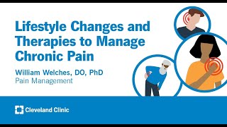 Lifestyle Changes and Therapies to Manage Chronic Pain | William Welches, Do, PhD