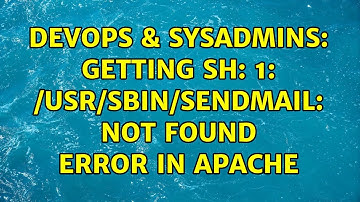 DevOps & SysAdmins: Getting sh: 1: /usr/sbin/sendmail: not found error in apache (4 Solutions!!)