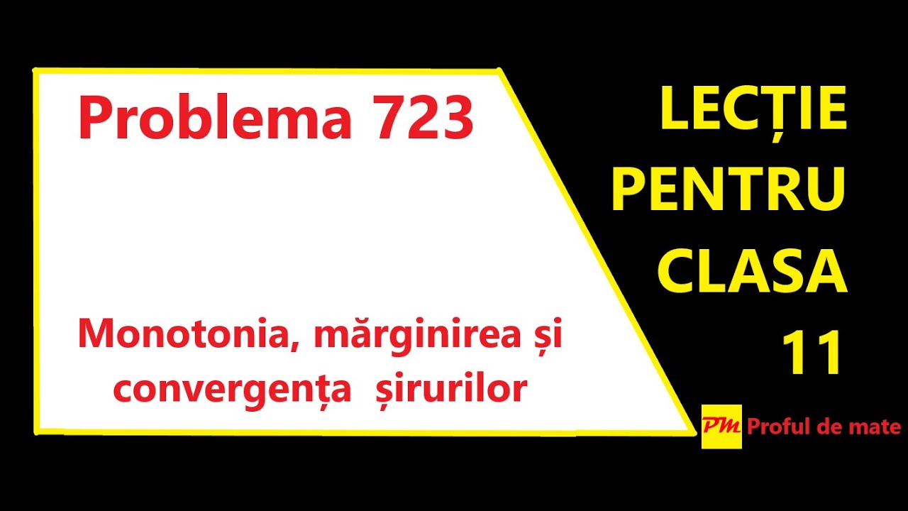 Problema 723: Monotonia, mărginirea și convergența șirurilor #profuldemate2020 #Bacalaureat #mate