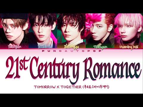 TOMORROW X TOGETHER 투모로우바이투게더 21st Century Romance - Lyrics (Color Coded/ENG/HAN/ROM/가사)