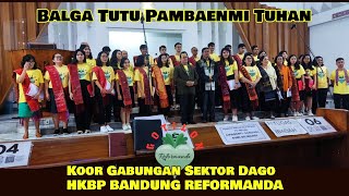 ❗BALGA TUTU PAMBAENMI TUHAN, Koor Gabungan Sektor Dago #hkbpbandungreformanda