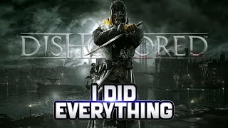 I did EVERYTHING in Dishonored