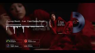 Zeynep Basık - Lan ( Caner Karakaş Remix) Resimi