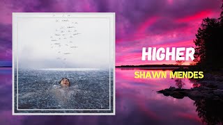 Shawn Mendes - Higher (Lyrics)