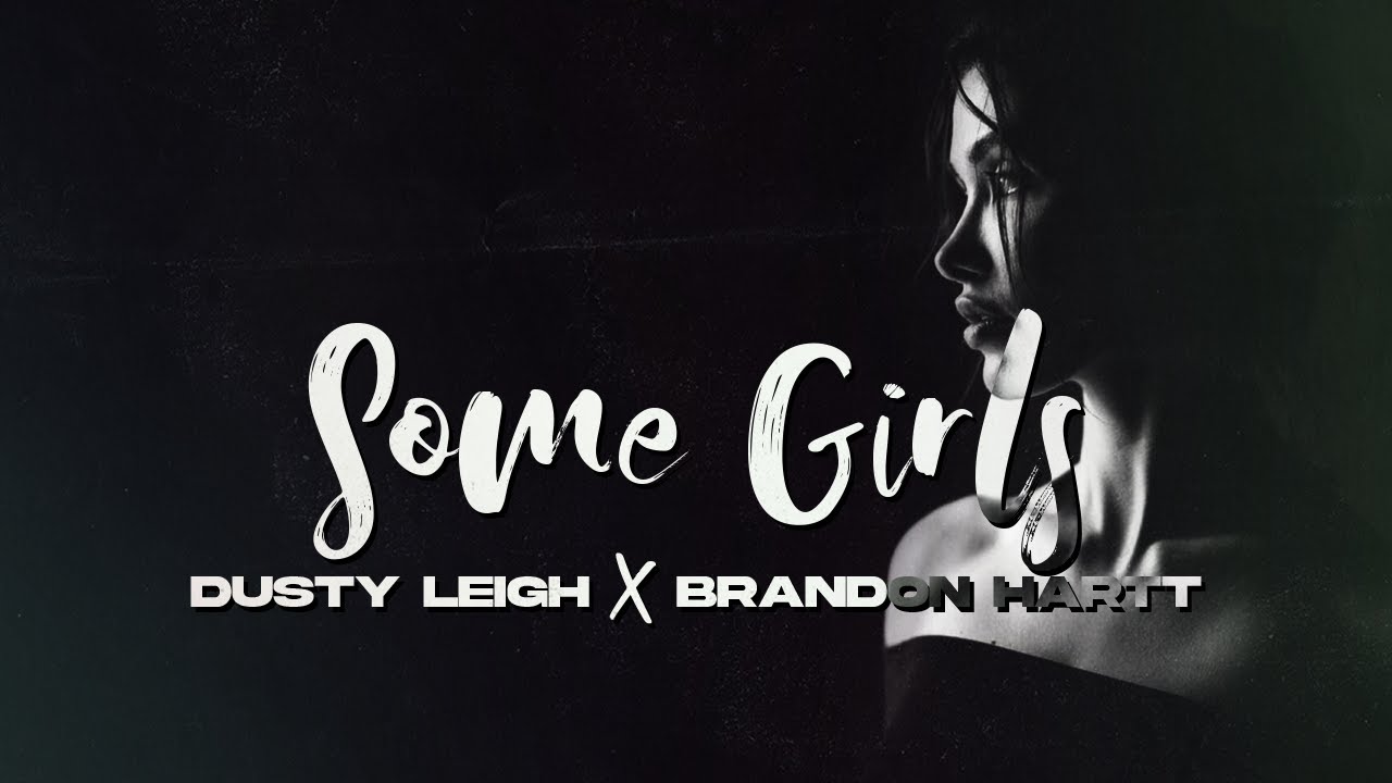 Some Girls (Official Lyric Video) by Dusty Leigh x Brandon Hartt - YouTube