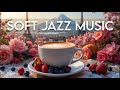 Soft Jazz Music ☕ Bossa Nova instrumental for Stress Relief, Great Moods and Happy Moods