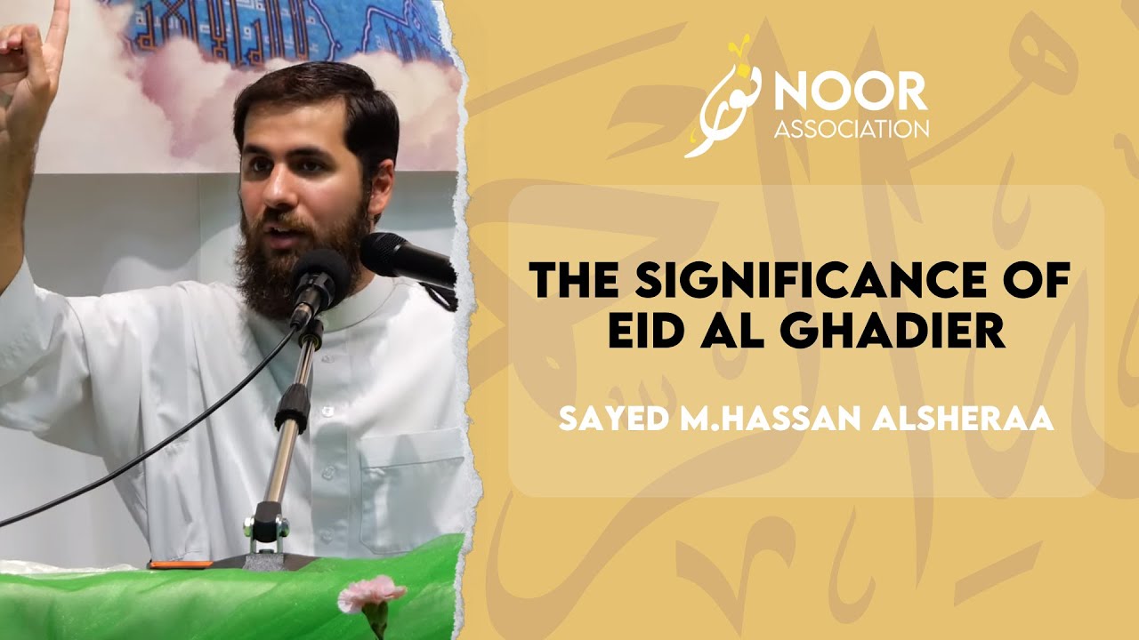 ⁣The significance of Eid Al Ghadier - Sayed M.Hassan Alsheraa