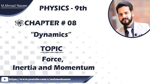 Ch#3 Dynamics Force, Inertia and Momentum 9th class Physics #bysirmahmadnazeer