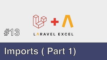 #13 - Laravel Excel - Imports ( Part 1 )