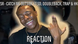 SR - Catch Me Outside ft. SD, Doubleback, Trap & HK [Music Video] | GRM Daily [REACTION]