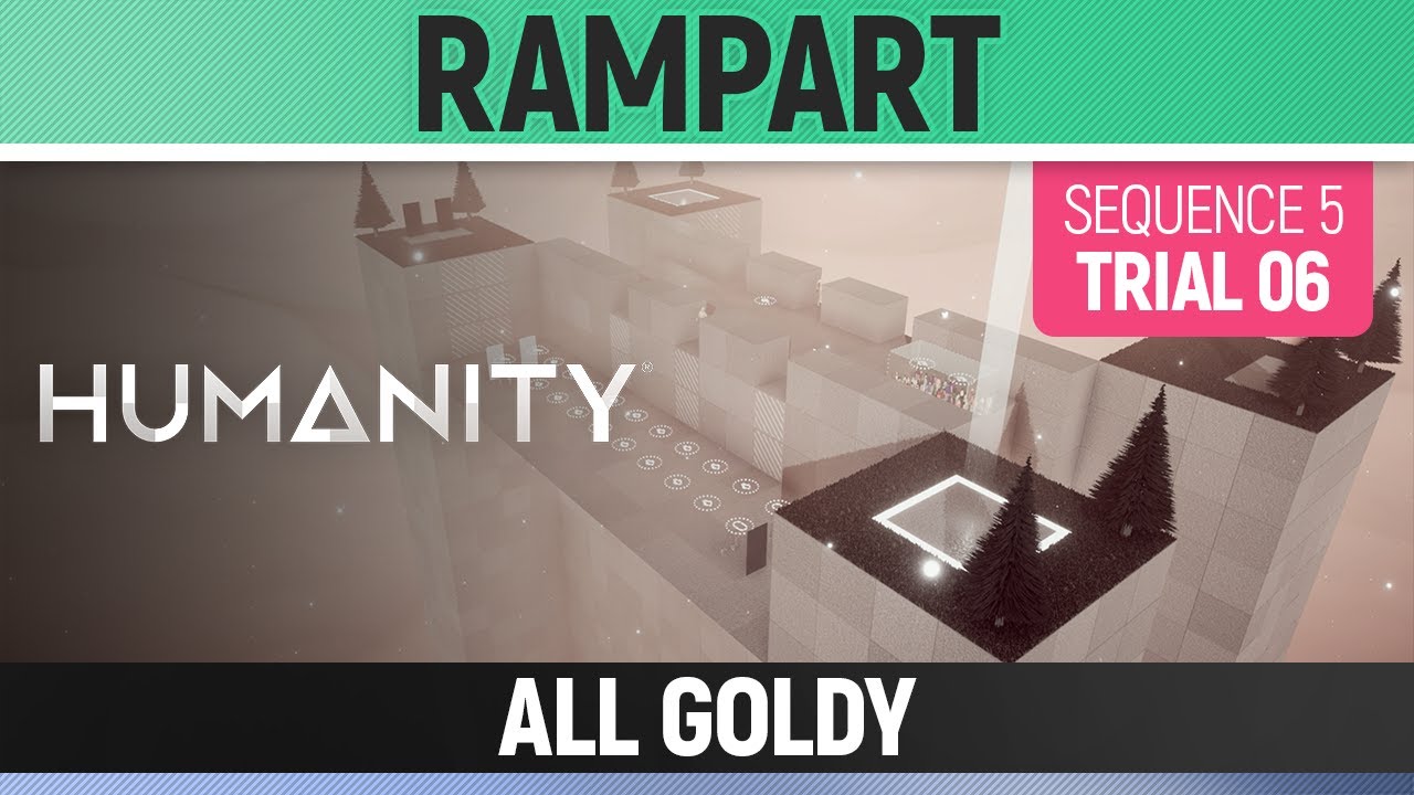 Humanity - All Goldy - Rampart - Sequence 05 - Trial 06