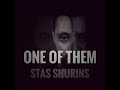 Stas Shurins &quot;One Of Them&quot; Official Video