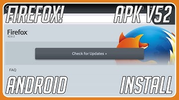 [ANDROID] How to install Firefox V52 on any Android Device