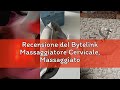 Recensione del Bytelink Massaggiatore Cervicale, Massaggiatore Schiena e Collo con Funzione di Risca