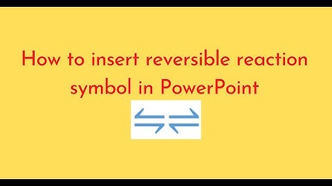 How to insert reversible reaction symbol in PowerPoint
