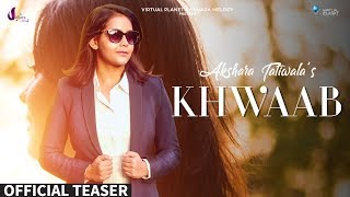 Song Teaser : Khwaab | Akshara Tatiwala | Rapperiya Baalam | Latest Romantic Song 2018