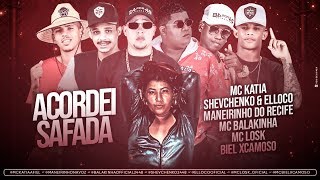 Mc Katia, Shevchenko E Elloco E Mc Balakinha, Maneirinho, Mc Losk, Biel Xcamoso - Acordei Safada
